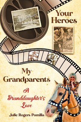Your Heroes, My Grandparents: A Granddaughter's Love Cover Image