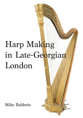 Harp Making in Late-Georgian London Cover Image