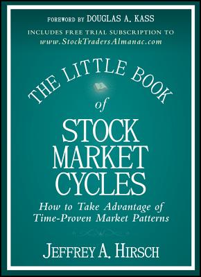 The Little Book of Stock Market Cycles: How to Take Advantage of Time-Proven Market Patterns (Little Books. Big Profits #43) By Jeffrey A. Hirsch Cover Image