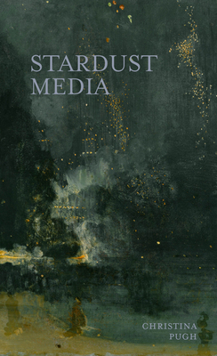 Stardust Media (Juniper Prize for Poetry) By Christina Pugh Cover Image