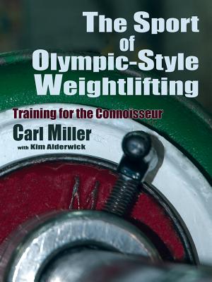 The Sport of Olympic-Style Weightlifting: Training for the Connoisseur Cover Image