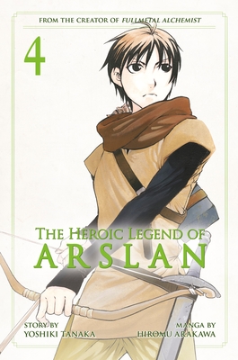 The Heroic Legend of Arslan 4 (Heroic Legend of Arslan, The #4) By Yoshiki Tanaka, Hiromu Arakawa (Illustrator) Cover Image