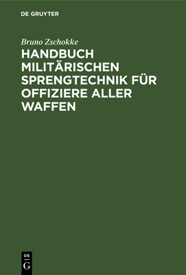 Handbuch Militärischen Sprengtechnik Für Offiziere Aller Waffen By Bruno Zschokke Cover Image