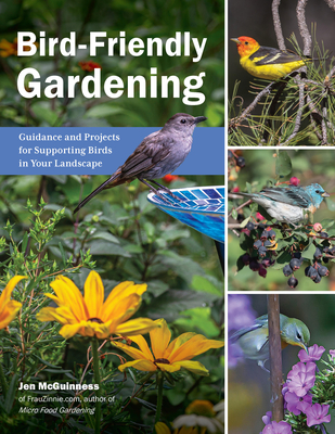 Bird-Friendly Gardening: Guidance and Projects for Supporting Birds in Your Landscape Cover Image