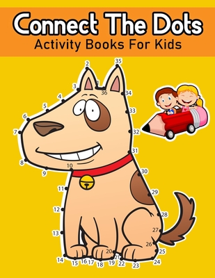 Connect The Dots Activity Books For Kids: Dot To Dot And Coloring Books For Children Ages 3-5, 4-8 Cover Image