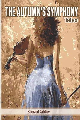 The Autumn's Symphony: Collection of Short Stories By Sherzod Artikov Cover Image
