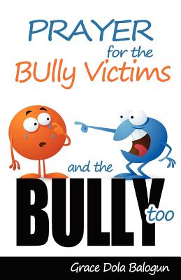 Prayer for the Bully Victims and the Bully Too Cover Image