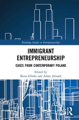 Immigrant Entrepreneurship: Cases From Contemporary Poland (Routledge ...