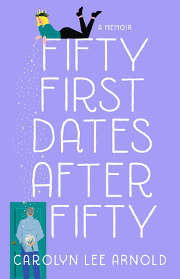 Fifty First Dates After Fifty: A Memoir Cover Image