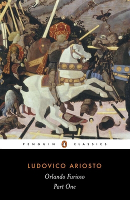 Orlando Furioso: A Romantic Epic: Part 1 By Ludovico Ariosto, Barbara Reynolds (Translated by) Cover Image