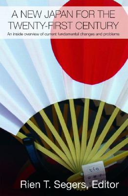 A New Japan for the Twenty-First Century: An Inside Overview of Current Fundamental Changes and Problems (Routledge Contemporary Japan #21)