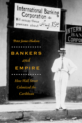 Bankers and Empire: How Wall Street Colonized the Caribbean Cover Image