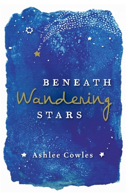 Beneath Wandering Stars By Ashlee Cowles Cover Image