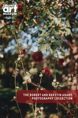 Companion to the Robert and Kerstin Adams Photography Collection at the Denver Art Museum By Eric Paddock (Editor), Christoph Heinrich (Foreword by) Cover Image
