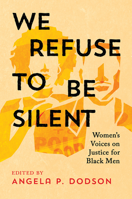 We Refuse to Be Silent: Women's Voices on Justice for Black Men Cover Image