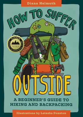 How to Suffer Outside: A Beginner's Guide to Hiking and Backpacking Cover Image