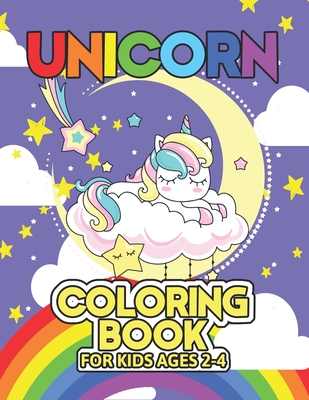 Unicorn Coloring Book for Kids Ages 2-4: Creative Coloring Pages with Funny  Cute Unicorns for Kids Toddler Boys Girls Relax after School (Paperback) |  Hooked