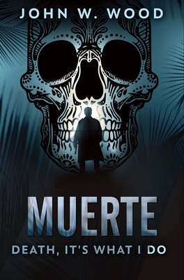 Muerte - Death, It's What I Do: Premium Hardcover Edition By John W. Wood Cover Image