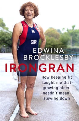 Irongran: How keeping fit taught me that growing older needn’t mean slowing down Cover Image