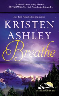 Breathe (Colorado Mountain #4) By Kristen Ashley Cover Image