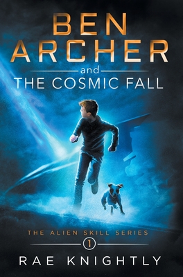 Ben Archer and the Cosmic Fall (The Alien Skill Series, Book 1) Cover Image