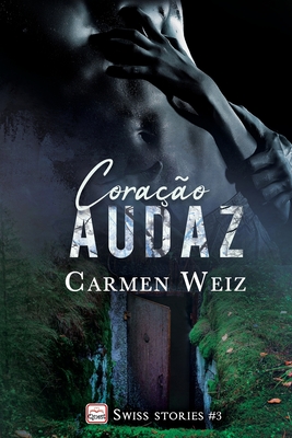 Coração Audaz (Swiss Stories #3): Um romance suspence policial para adultos (mistério e hot) made in Switzerland By Thriller Rom Traduções Especializadas, Carmen Weiz Cover Image