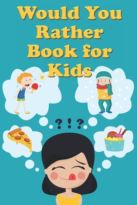 Would You Rather Book For Kids: Tons of Hilarious, Silly & Challenging You Rather Questions and for Boys & Girls (Paperback) | Palabras Bilingual Bookstore