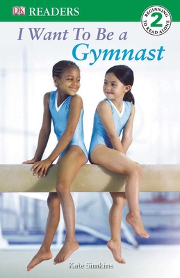 DK Readers L2: I Want to Be a Gymnast (DK Readers Level 2)