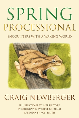 Spring Processional: Encounters with a Waking World By Craig Newberger Cover Image
