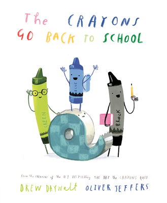 The Crayons Go Back to School By Drew Daywalt, Oliver Jeffers (Illustrator) Cover Image