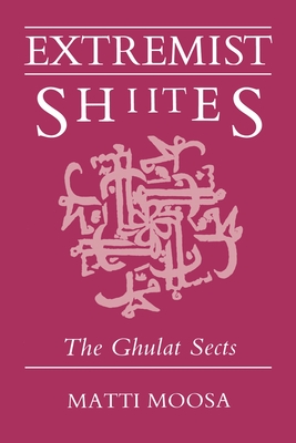 Extremist Shiites (Contemporary Issues in the Middle East) By Matti Moosa Cover Image