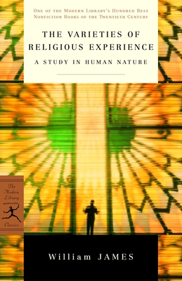 The Varieties of Religious Experience: A Study in Human Nature (Modern Library 100 Best Nonfiction Books) By William James Cover Image