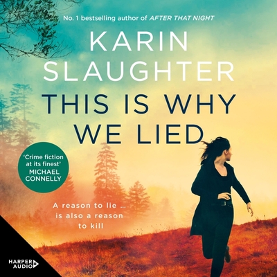 This Is Why We Lied: The Gripping New Novel in the Will Trent Crime Thriller Series from the Bestselling Author of After That Night, for Fa Cover Image