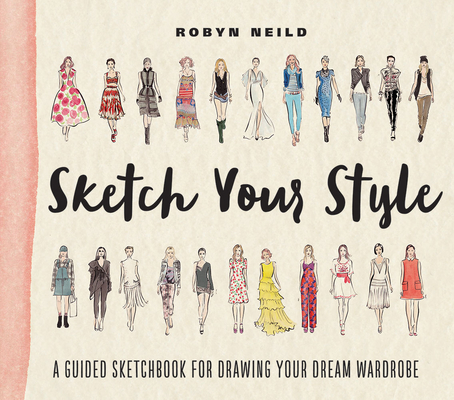 Sketch Your Style: A Guided Sketchbook for Drawing Your Dream Wardrobe Cover Image