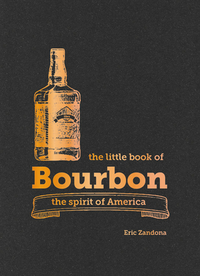 The Little book of bourbon By Eric Zandona Cover Image