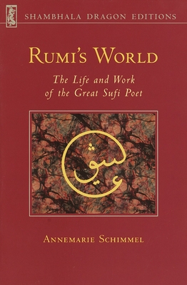 Rumi's World: The Life and Works of the Greatest Sufi Poet By Annemarie Schimmel Cover Image