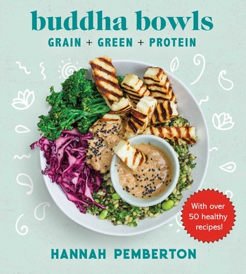 Buddha Bowls: Grain + Green + Protein Cover Image