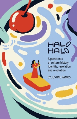 Halo-Halo: A poetic mix of culture, history, identity, revelation, and revolution By Justine Ramos Cover Image