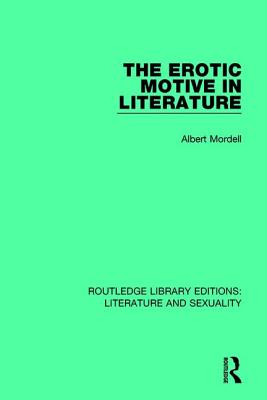 The Erotic Motive in Literature (Routledge Library Editions: Literature and Sexuality) Cover Image