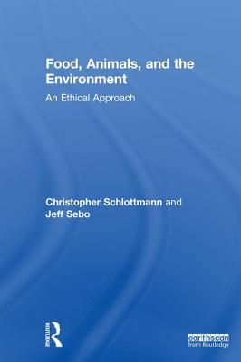 Food, Animals, and the Environment: An Ethical Approach Cover Image