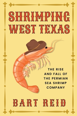 Shrimping West Texas: The Rise and Fall of the Permian Sea Shrimp Company Cover Image