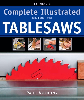 Taunton's Complete Illustrated Guide to Tablesaws (Complete Illustrated Guides (Taunton)) Cover Image