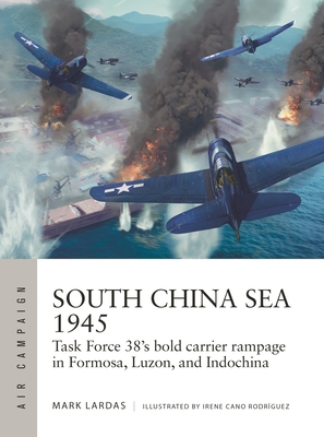 South China Sea 1945: Task Force 38's bold carrier rampage in Formosa, Luzon, and Indochina (Air Campaign #36)