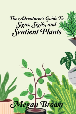 The Adventurer's Guide to Signs, Sigils, and Sentient Plants | Parnassus  Books