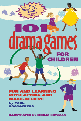 101 Drama Games for Children: Fun and Learning with Acting and Make-Believe (Smartfun Activity Books) Cover Image
