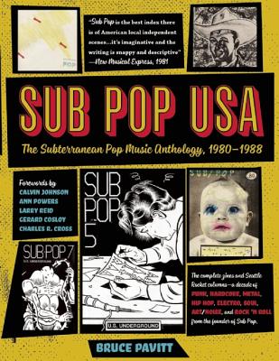 Sub Pop USA: The Subterraneanan Pop Music Anthology, 1980-1988 By Bazillion Points, Bruce Pavitt, Calvin Johnson Cover Image