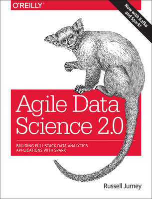 Agile Data Science 2.0: Building Full-Stack Data Analytics Applications with Spark Cover Image