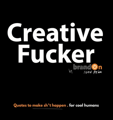 Creative Fucker By Brandon Ivan Pena Cover Image