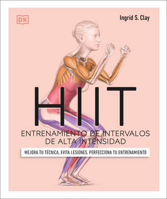 HIIT (Science of HIIT): Entrenamiento de intervalos de alta intensidad (DK Science of) By Ingrid S. Clay Cover Image