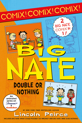 Big Nate: Double or Nothing: Big Nate: What Could Possibly Go Wrong? and Big Nate: Here Goes Nothing (Big Nate Comix) By Lincoln Peirce Cover Image
